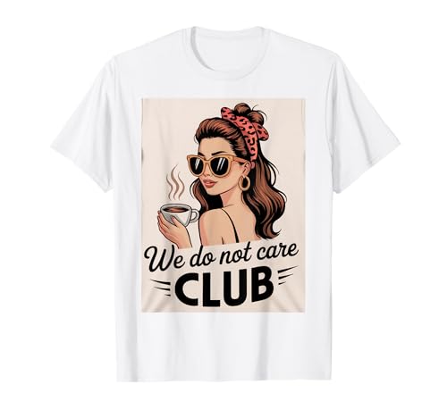 Damen Coffee We Do Not Care Club Merch Wdnc Merch Wdnc Club T-Shirt von We Do Not Care Club Merchandise Wdnc Club Merch