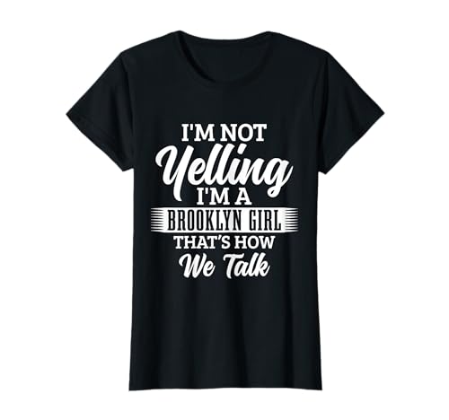 Brooklyn New York City Pride NYC Ich schreie keine lustigen Mädchen T-Shirt Brooklyn New York City Pride NYC Ich schreie keine lustigen Mädchen T-Shirt von We Love Brooklyn