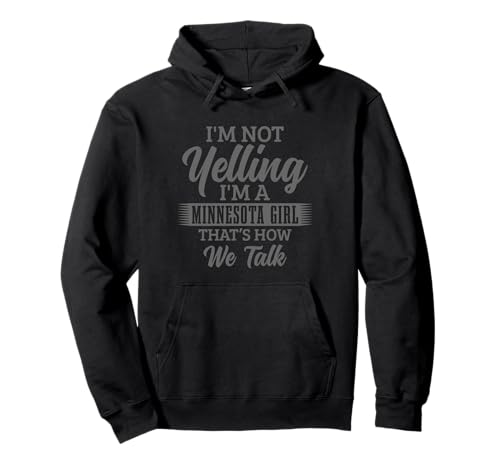Minnesota Ich Schreie Nicht So reden wir über lustige Mädchen Pullover Hoodie Minnesota Ich Schreie Nicht So reden wir über lustige Mädchen Pullover Hoodie von We Love Minnesota - Apparel & Gifts