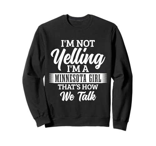 Minnesota Ich Schreie Nicht So reden wir über lustige Mädchen Sweatshirt Minnesota Ich Schreie Nicht So reden wir über lustige Mädchen Sweatshirt von We Love Minnesota - Apparel & Gifts