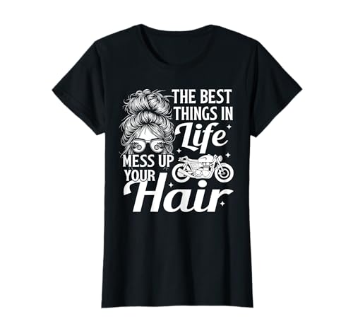 Biker-Mädchen Die besten Dinge im Leben bringen dein Haar durcheinander, Motorrad T-Shirt Biker-Mädchen Die besten Dinge im Leben bringen dein Haar durcheinander, Motorrad T-Shirt von We Love Motorcycles Biker Girl Co Tee