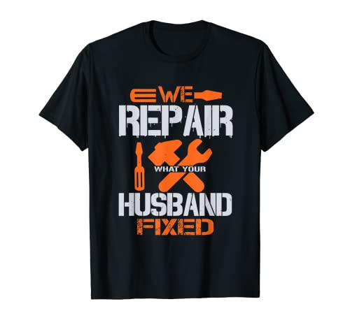 Herren Wir reparieren das, was Ihr Mann repariert hat T-Shirt Herren Wir reparieren das, was Ihr Mann repariert hat T-Shirt von We Repair What Your Husband Fixed | Plumber gift
