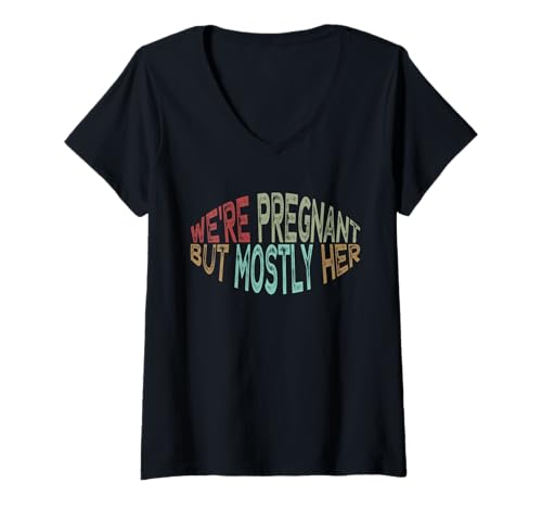 Damen We're Pregnant but Mostly Her T-Shirt mit V-Ausschnitt Damen We're Pregnant but Mostly Her T-Shirt mit V-Ausschnitt von We're Pregnant but Mostly Her Funny Ideas
