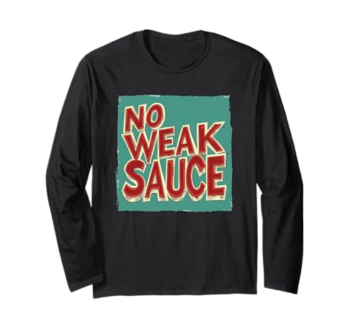 Awesome No Weak Sauce Speech für Jungen und Mädchen Langarmshirt Awesome No Weak Sauce Speech für Jungen und Mädchen Langarmshirt von Weak Sauce Outfit