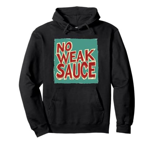 Awesome No Weak Sauce Speech für Jungen und Mädchen Pullover Hoodie Awesome No Weak Sauce Speech für Jungen und Mädchen Pullover Hoodie von Weak Sauce Outfit