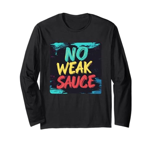 Keine schwache Sauce Motto für Erwachsene und Kinder Langarmshirt Keine schwache Sauce Motto für Erwachsene und Kinder Langarmshirt von Weak Sauce Outfit