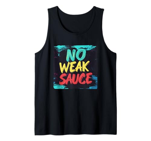 Keine schwache Sauce Motto für Erwachsene und Kinder Tank Top Keine schwache Sauce Motto für Erwachsene und Kinder Tank Top von Weak Sauce Outfit