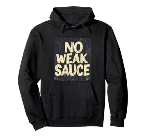 Pretty No Weak Sauce Spruch für Jungen und Mädchen Pullover Hoodie Pretty No Weak Sauce Spruch für Jungen und Mädchen Pullover Hoodie von Weak Sauce Outfit