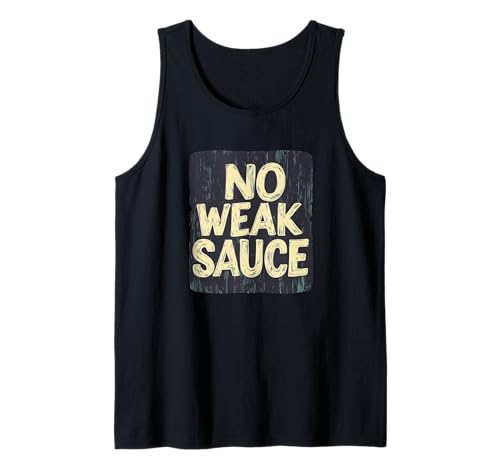 Pretty No Weak Sauce Spruch für Jungen und Mädchen Tank Top Pretty No Weak Sauce Spruch für Jungen und Mädchen Tank Top von Weak Sauce Outfit