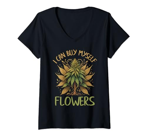 Damen Weed Marihuana Smoking 420 Cannabis I Can Buy Myself Flowers T-Shirt mit V-Ausschnitt von Weed Smoker Funny Weed Cannabis Marijuana 420 Pot
