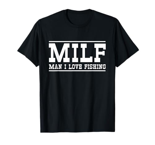 MILF Man I love fishing t-shirt T-Shirt MILF Man I love fishing t-shirt T-Shirt von Weekend Fishing