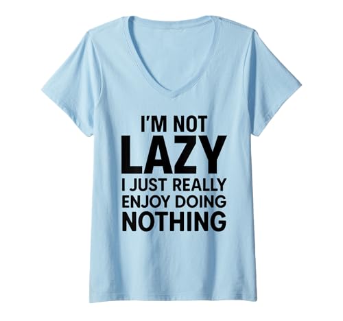 Damen Ich Bin Nicht faul, ich genieße es einfach, Nichts zu tun. Lustige, sarkastische Stimmung T-Shirt mit V-Ausschnitt Damen Ich Bin Nicht faul, ich genieße es einfach, Nichts zu tun. Lustige, sarkastische Stimmung T-Shirt mit V-Ausschnitt von Weekend Mode Apparel