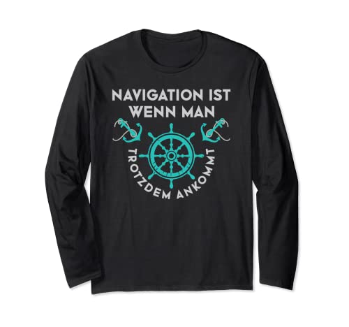 Navigation ist, wenn man trotzdem ankommt, cooler Spruch Langarmshirt Navigation ist, wenn man trotzdem ankommt, cooler Spruch Langarmshirt von Wegweiser des Lebens und positives Denken
