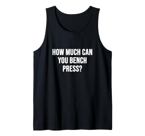 Wie viel kann Man Bankdrücken? Tank Top Wie viel kann Man Bankdrücken? Tank Top von Weight Lifting