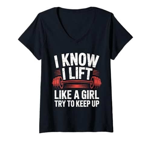Damen Gewichtheben I Know I Lift Like A Girl Try to Keep Up T-Shirt mit V-Ausschnitt von Weightlifting Gym Bodybuilding Weightlifter