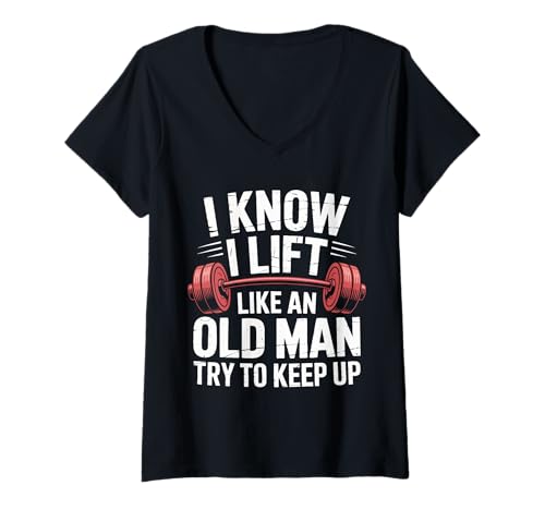 Damen Gewichtheben I Know I Lift Like An Old Man Try to Keep Up T-Shirt mit V-Ausschnitt von Weightlifting Gym Bodybuilding Weightlifter