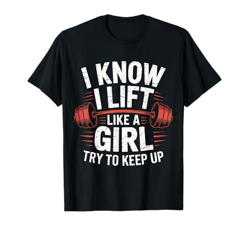 Gewichtheben I Know I Lift Like A Girl Try to Keep Up T-Shirt von Weightlifting Gym Bodybuilding Weightlifter