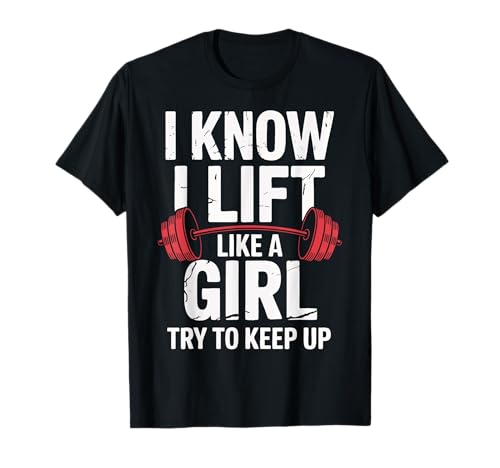 Gewichtheben I Know I Lift Like A Girl Try to Keep Up T-Shirt von Weightlifting Gym Bodybuilding Weightlifter