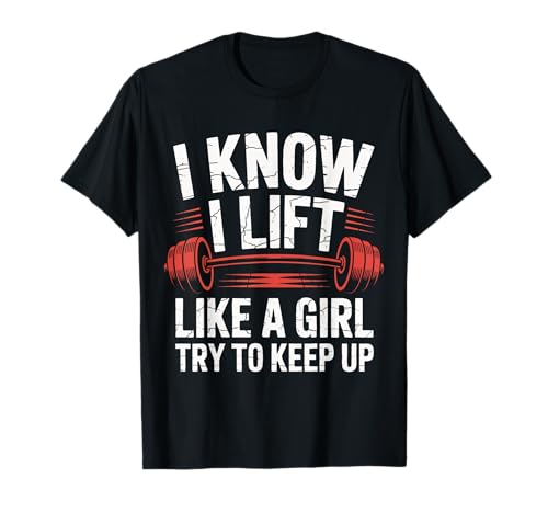 Gewichtheben I Know I Lift Like A Girl Try to Keep Up T-Shirt von Weightlifting Gym Bodybuilding Weightlifter
