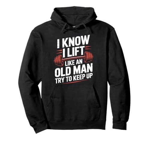 Gewichtheben I Know I Lift Like An Old Man Try to Keep Up Pullover Hoodie von Weightlifting Gym Bodybuilding Weightlifter
