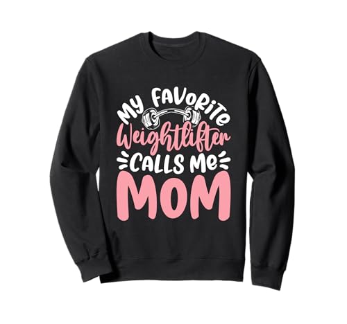 Mein Lieblings-Gewichtheber nennt Mich Mama Sweatshirt von Weightlifting Mothers Empowerment Connection