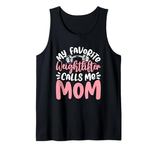 Mein Lieblings-Gewichtheber nennt Mich Mama Tank Top Mein Lieblings-Gewichtheber nennt Mich Mama Tank Top von Weightlifting Mothers Empowerment Connection