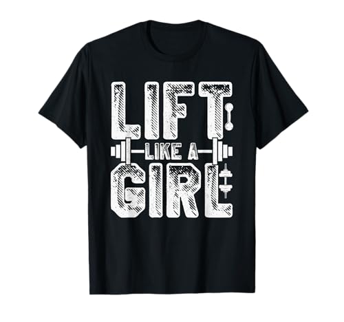 Lift wie EIN Mädchen T-Shirt von Weightlifting Women