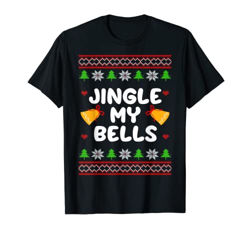 Jingle My Bells Lustig Weihnachten Männer Christmas T-Shirt Jingle My Bells Lustig Weihnachten Männer Christmas T-Shirt von Weihnachtsoutfit Christmas Lustig weihnachts shirt
