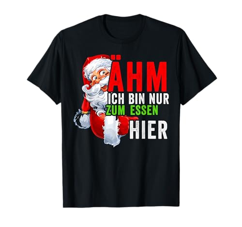 Ich Bin Nur Zum Essen Hier Lustig Weihnachten Männer Frauen T-Shirt von Christmas Weihnachten Lustig Spruch Geschenk