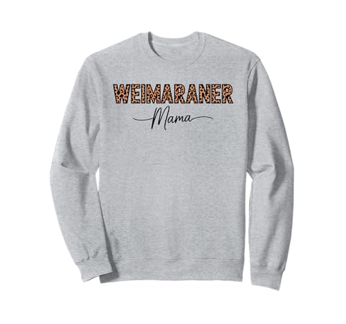 Leopardenmuster Weimaraner Mama Weimaraner Sweatshirt Leopardenmuster Weimaraner Mama Weimaraner Sweatshirt von Weimaraners Weimaraner Lover Gifts