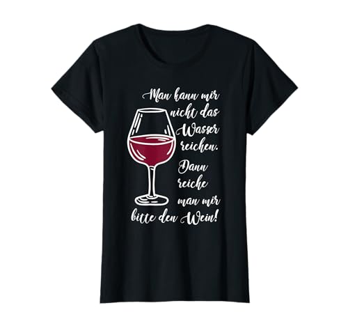 Wenn man mir schon nicht das Wasser reichen kann Weintrinker T-Shirt Wenn man mir schon nicht das Wasser reichen kann Weintrinker T-Shirt von Wein Weintrinker Weinkenner Weinliebhaber Präsente