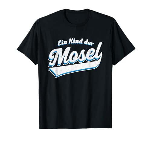 Ein Kind der Mosel T-Shirt von Weinfest Geschenke für Pfälzer und Moselaner