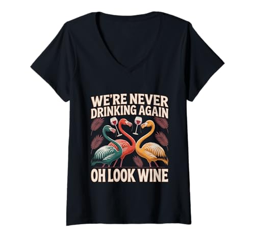 Damen We're Never Drinking Again Oh Look Wine Party - T-Shirt mit V-Ausschnitt von Weinliebhaber Chaos und Party