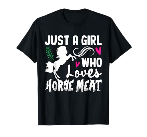 Just A Girl Who Loves Horse Meat Weird Cringe Seltsam Spezifisch T-Shirt Just A Girl Who Loves Horse Meat Weird Cringe Seltsam Spezifisch T-Shirt von Weird Funny Trending Tees