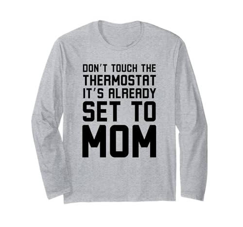 Berühren Sie den Thermostat nicht, es ist bereits auf Mama lustig eingestellt Langarmshirt Berühren Sie den Thermostat nicht, es ist bereits auf Mama lustig eingestellt Langarmshirt von Weird Mom Apparel Co.
