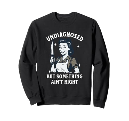 Nicht diagnostiziert, aber etwas stimmt nicht: Dunkles Humor-Meme für Frauen Sweatshirt Nicht diagnostiziert, aber etwas stimmt nicht: Dunkles Humor-Meme für Frauen Sweatshirt von Weirdcore Gen Z Meme Unhinged Sarcastic Gifts