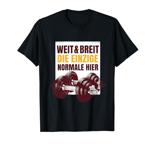 Bodybuilding Spruch Witzig Frauen - Gym Fitness Hanteln T-Shirt Bodybuilding Spruch Witzig Frauen - Gym Fitness Hanteln T-Shirt von Weit & Breit Die Einzige Normale Hier Sprüche Fun