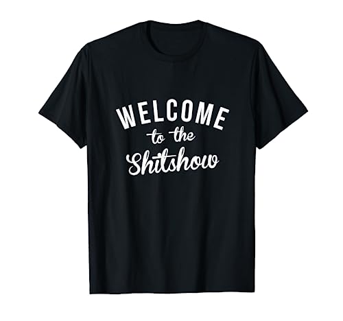 Funny Welcome to the Shitshow Meme Shirt Gift for Men Women T-Shirt von Welcome to the Shitshow Meme Shirt Gift