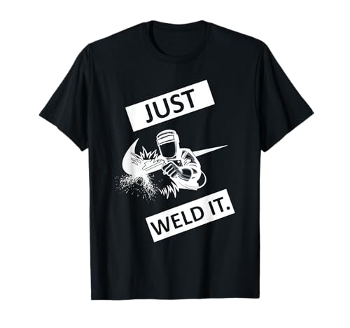 Just Welds It For Men Geschenk Vatertag Jungen T-Shirt von Weld