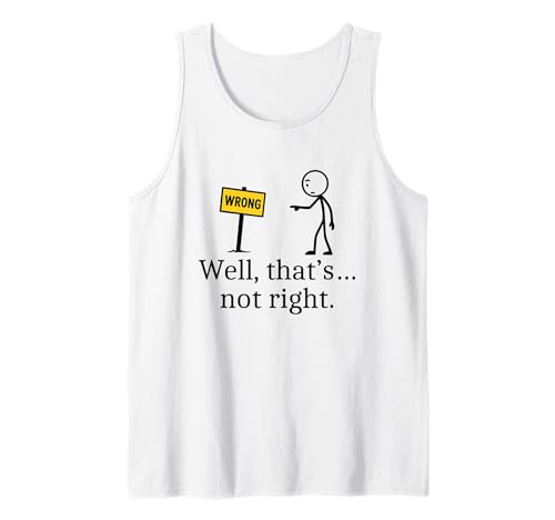 Herren Lustiges sarkastisches Schild mit Aufschrift Meme Well That's Not Right Tank Top Herren Lustiges sarkastisches Schild mit Aufschrift Meme Well That's Not Right Tank Top von Well Thats Not A Good Sign Graphic