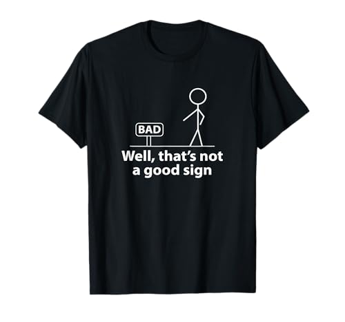 Well Thats Not A Good Sign Funny Shirt for Men Funny Graphic T-Shirt Well Thats Not A Good Sign Funny Shirt for Men Funny Graphic T-Shirt von Well Thats Not A Good Sign Tshirt for men & women
