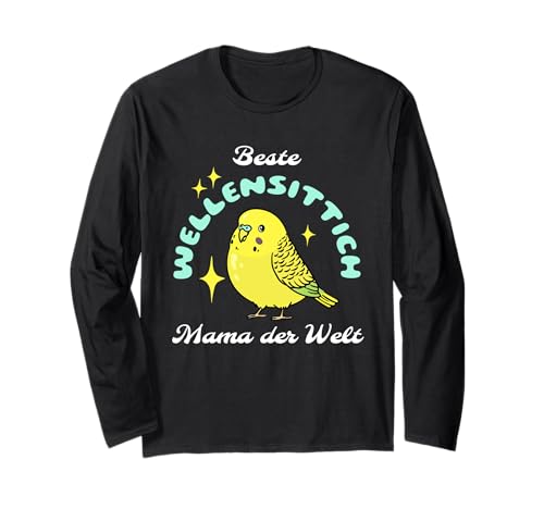 Beste Wellensittich Mama der Welt Sittich Vogel Design Langarmshirt von Wellensittich Mama Sittich Geschenke Welli