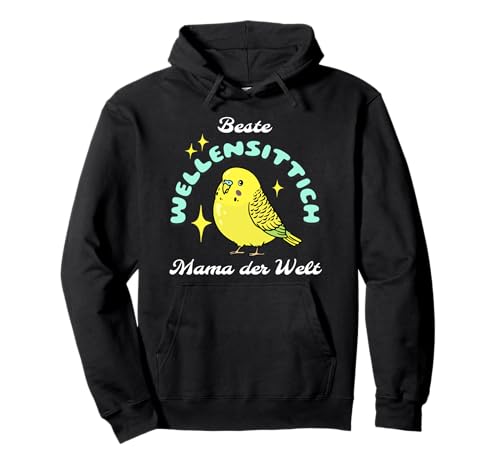 Beste Wellensittich Mama der Welt Sittich Vogel Design Pullover Hoodie von Wellensittich Mama Sittich Geschenke Welli