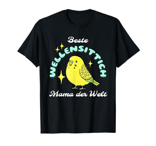 Beste Wellensittich Mama der Welt Sittich Vogel Design T-Shirt von Wellensittich Mama Sittich Geschenke Welli