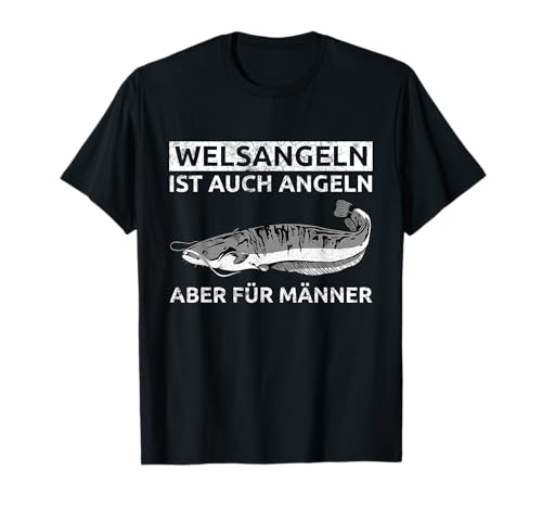 Welsangeln Ist Auch Angeln - Aber Für Männer T-Shirt Welsangeln Ist Auch Angeln - Aber Für Männer T-Shirt von Wels Fisch Angeln Fischen Angler
