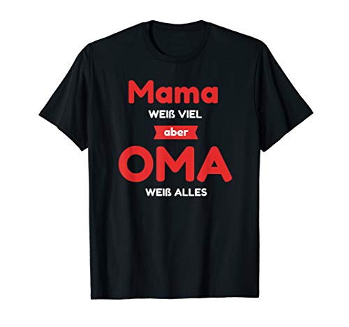 Oma Geschenk mit dem Mama weiß viel aber Oma weiß alles T-Shirt Oma Geschenk mit dem Mama weiß viel aber Oma weiß alles T-Shirt von Weltbeste Oma Geschenke & Beste Omi Tshirt
