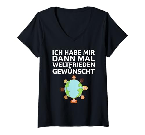 Damen Ich Habe Mir Dann Mal Weltfrieden Gewünscht T-Shirt mit V-Ausschnitt Damen Ich Habe Mir Dann Mal Weltfrieden Gewünscht T-Shirt mit V-Ausschnitt von Weltfrieden Frieden Pazifismus