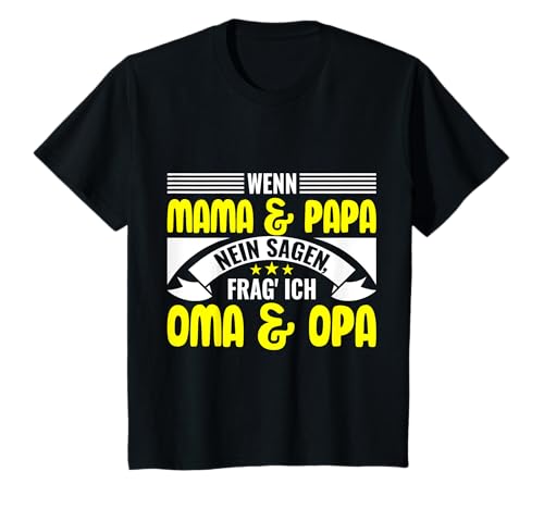 Wenn Mama & Papa nein sagen, frag ich Oma & Opa mit Spruch T-Shirt von Wenn Mama & Papa nein sagen, frag ich Oma & Opa