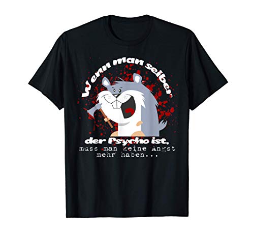 Wenn man selber der Psycho ist, Lustiger Spruch T-Shirt von Wenn man selbst der Psycho ist, Halloween Spruch