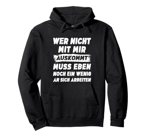 Lustig Herren Sprüche Wer Nicht Mit Mir Auskommt Pullover Hoodie von Wer Nicht Mit Mir Auskommt Spruch Geschenke Männer